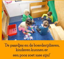 “De paardjes en de boerderijdieren, kinderen kunnen er  een poos zoet mee zijn!”