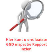 Hier kunt u ons laatste     GGD inspectie Rapport inzien.